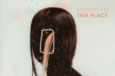 EVERDEEN ‘This Place’ – Out 29th May