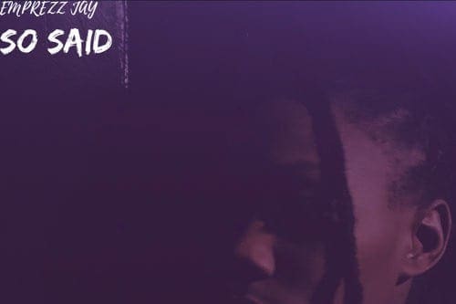 Emprezz Jay – So Said
