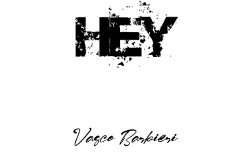 Vasco Barbieri ‘Hey’: Take Courage In Yourself – Out Now