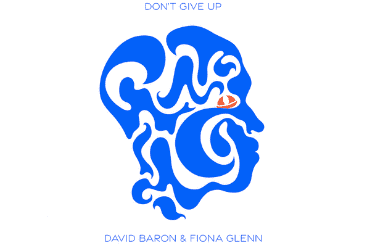 David Baron & Fiona Glenn – ‘Don’t Give Up’ – Out Now!