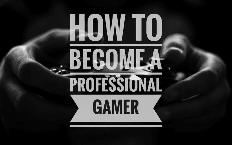 how to become a professional gamer