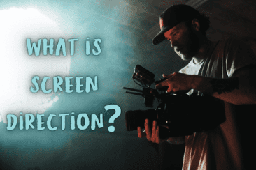 Screen Direction: What Is Screen Direction & How Can It Help My Film?