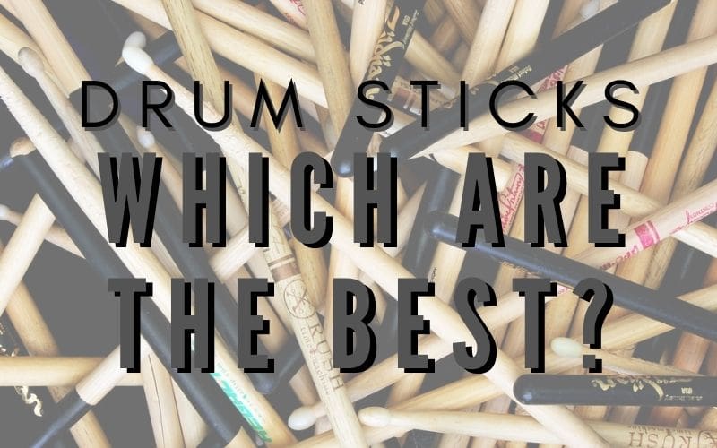 Which Are the Best Drumsticks